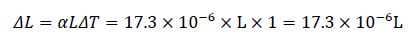 ΔL=αLΔT=17.3×10^(-6)×L×1=17.3×10^(-6) L
