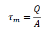 τ_m=Q/A