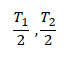 T_1/2  ,T_2/2