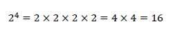 2^4=2×2×2×2=4×4=16