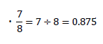 ・7/8=7÷8=0.875
