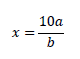 ・x=10a/b