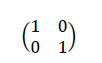 \left(\begin{matrix}1&0\\0&1\\\end{matrix}\right)