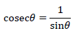 cosec\theta=\frac{1}{sin\theta}