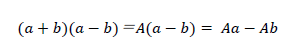 (a+b)(a-b)＝A(a-b)= Aa-Ab