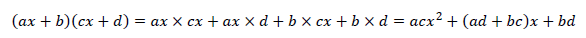 (ax+b)(cx+d)=ax×cx+ax×d+b×cx+b×d=acx^2+(ad+bc)x+bd